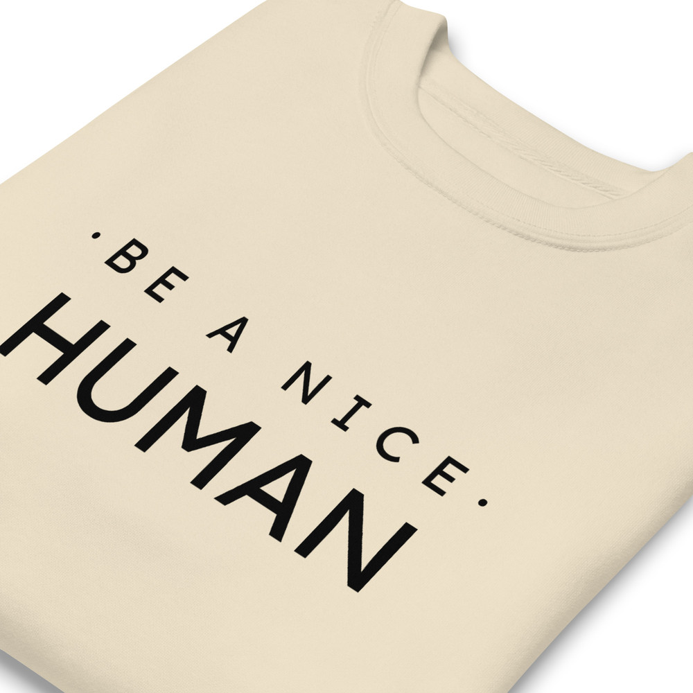 Be A Nice Human Unisex Premium Sweatshirt 8