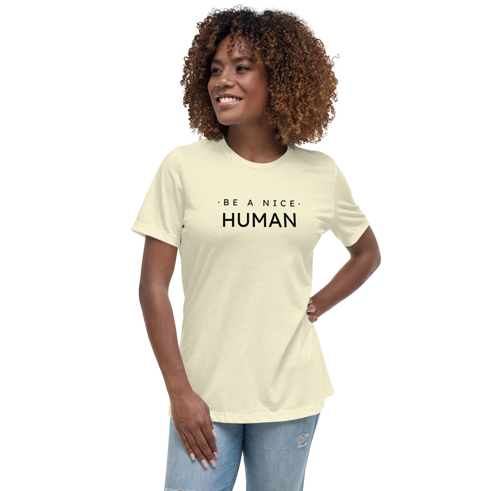 Be A Nice Human Womens Relaxed TShirt 3