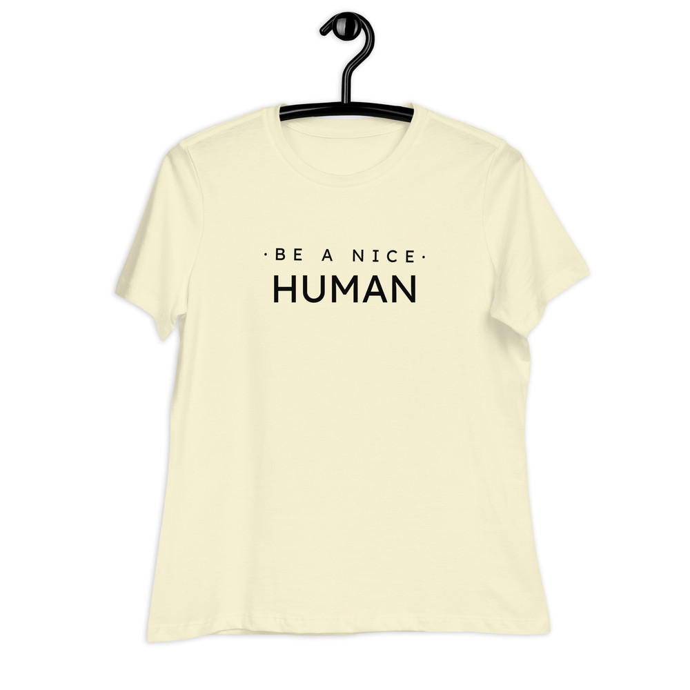 Be A Nice Human Womens Relaxed TShirt 0
