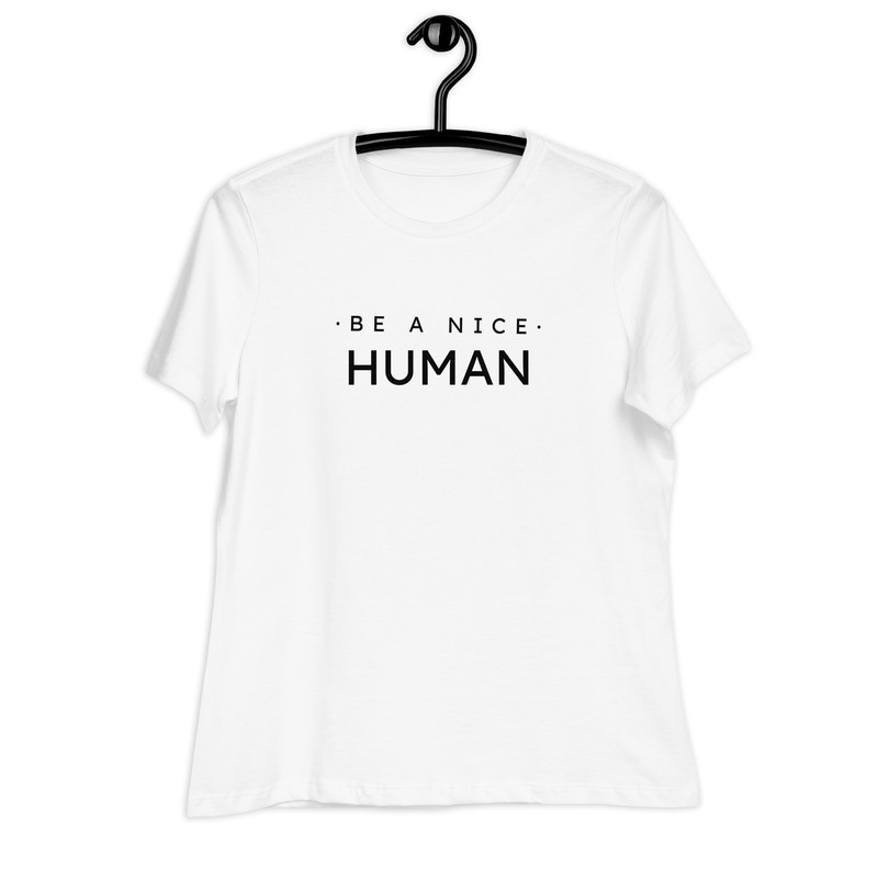 Be A Nice Human Womens Relaxed TShirt 15