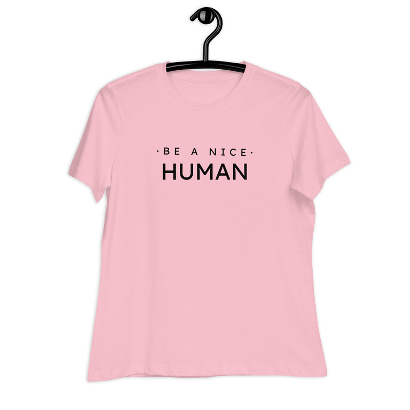 Be A Nice Human Womens Relaxed TShirt 8