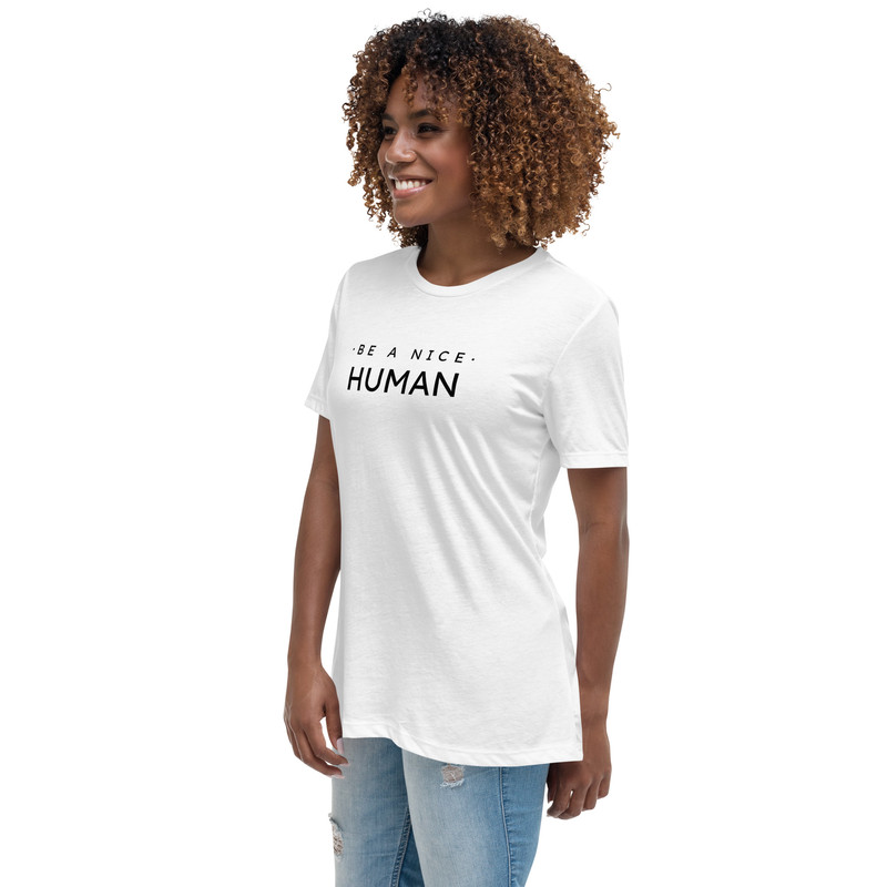 Be A Nice Human Womens Relaxed TShirt 18