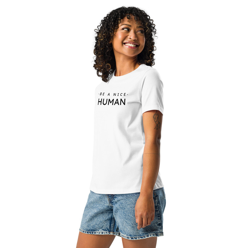 Be A Nice Human Womens Relaxed TShirt 19