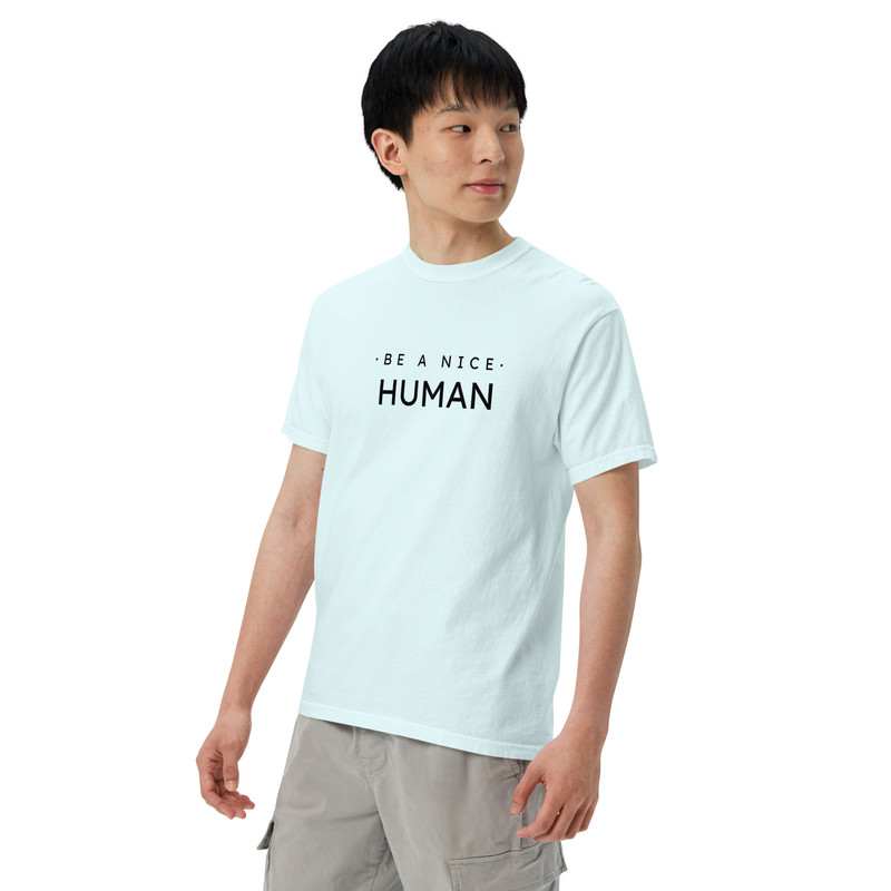 Be A Nice Human Unisex Garmentdyed Heavyweight Tshirt 6