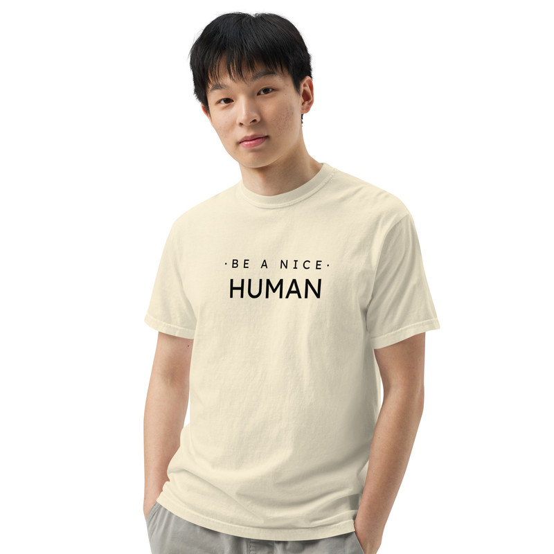 Be A Nice Human Unisex Garmentdyed Heavyweight Tshirt 8