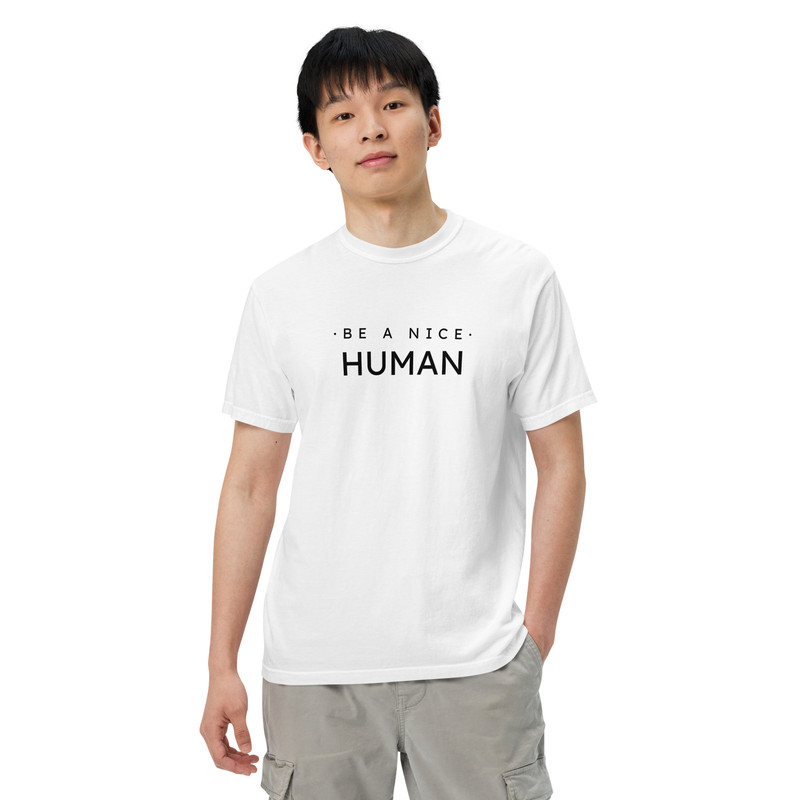 Be A Nice Human Unisex Garmentdyed Heavyweight Tshirt 14