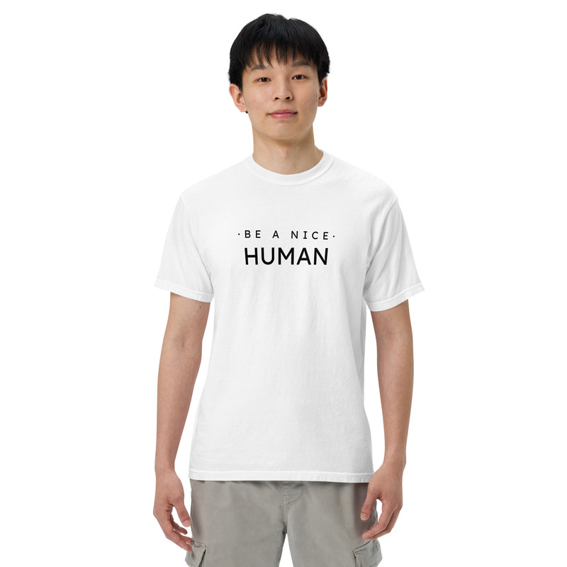 Be A Nice Human Unisex Garmentdyed Heavyweight Tshirt 19