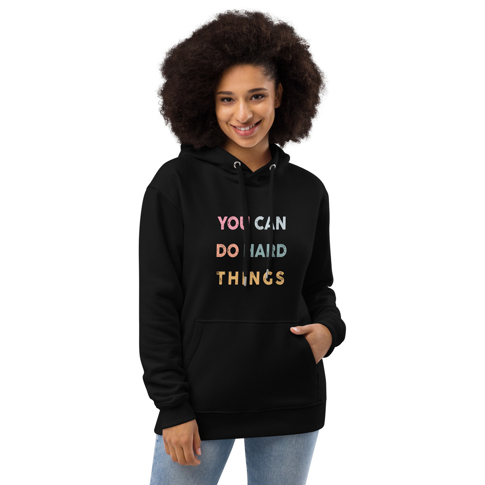 You Can Do Hard Things Premium Eco Hoodie 6