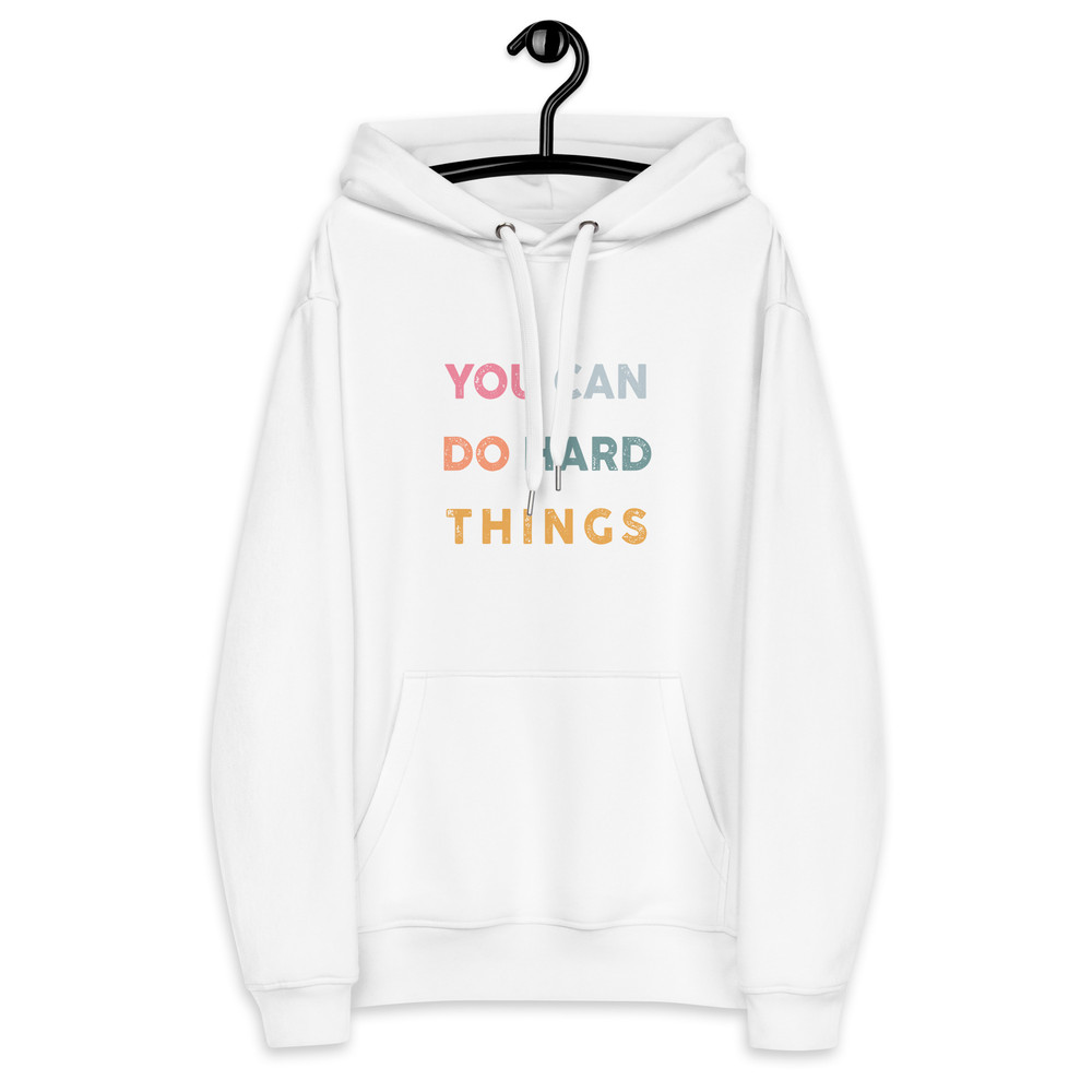 You Can Do Hard Things Premium Eco Hoodie 13