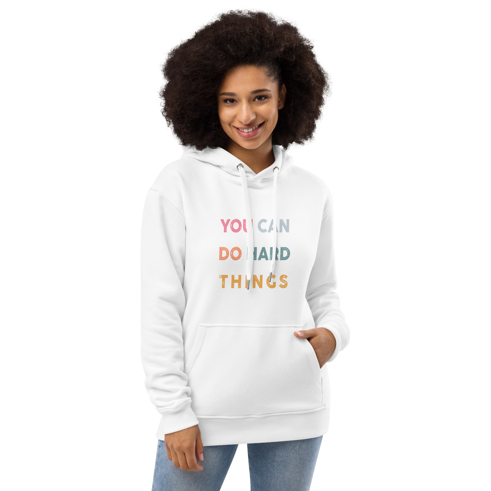 You Can Do Hard Things Premium Eco Hoodie 15