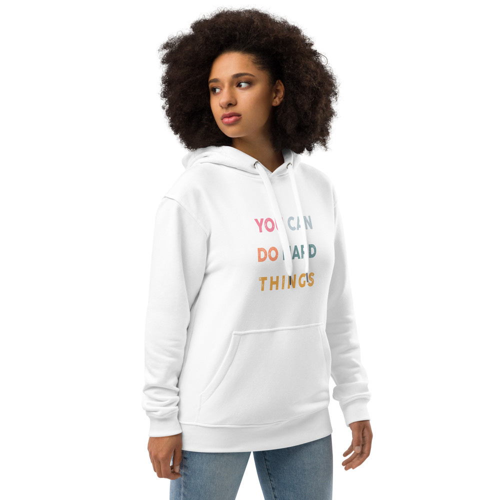 You Can Do Hard Things Premium Eco Hoodie 16