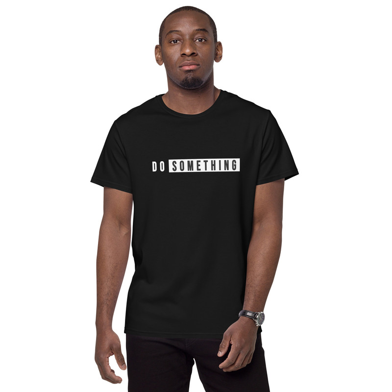 Do Something Inspirational Tee 2025 Mens Premium Cotton Tshirt 7