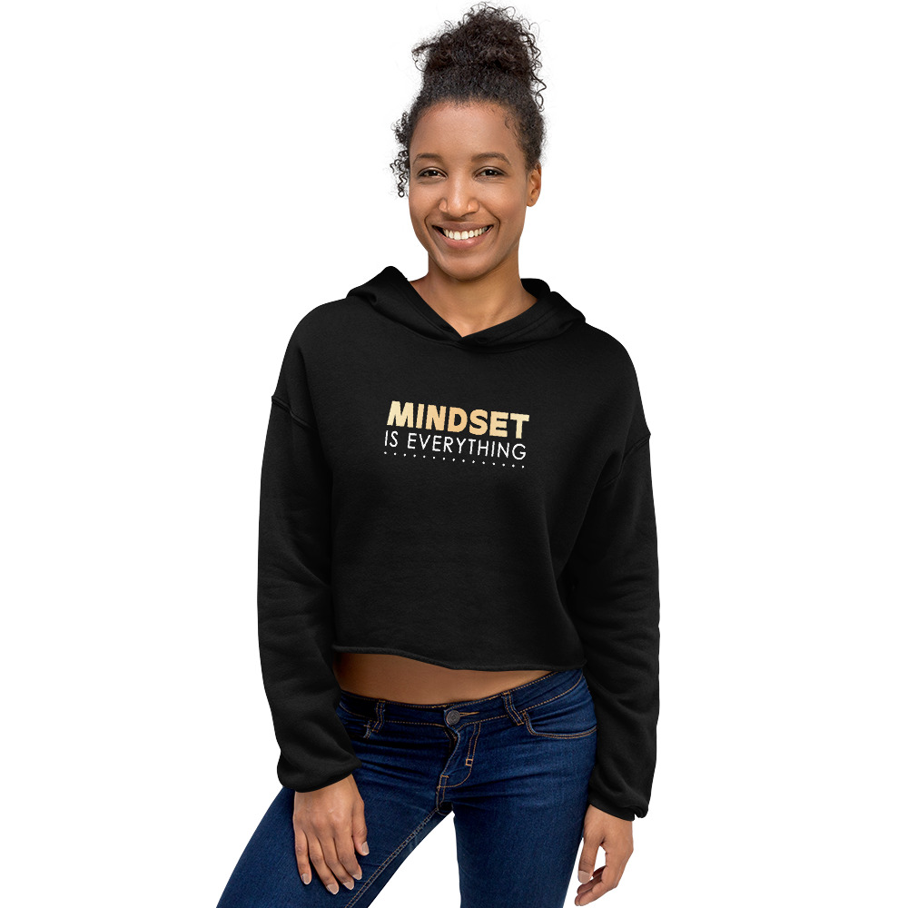 Mindset Is Everything Crop Hoodie Positive Vibes Tee Inspirational Crop Hoodie Motivational Graphic 7