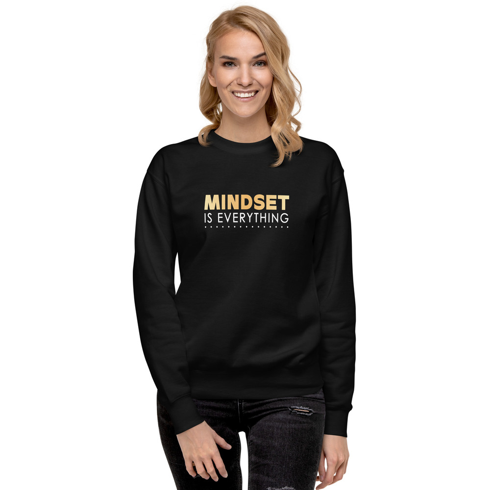Unisex Premium Sweatshirt Mindset Is Everything Sweatshirt Positive Vibes Tee Inspirational Sweatsh 5
