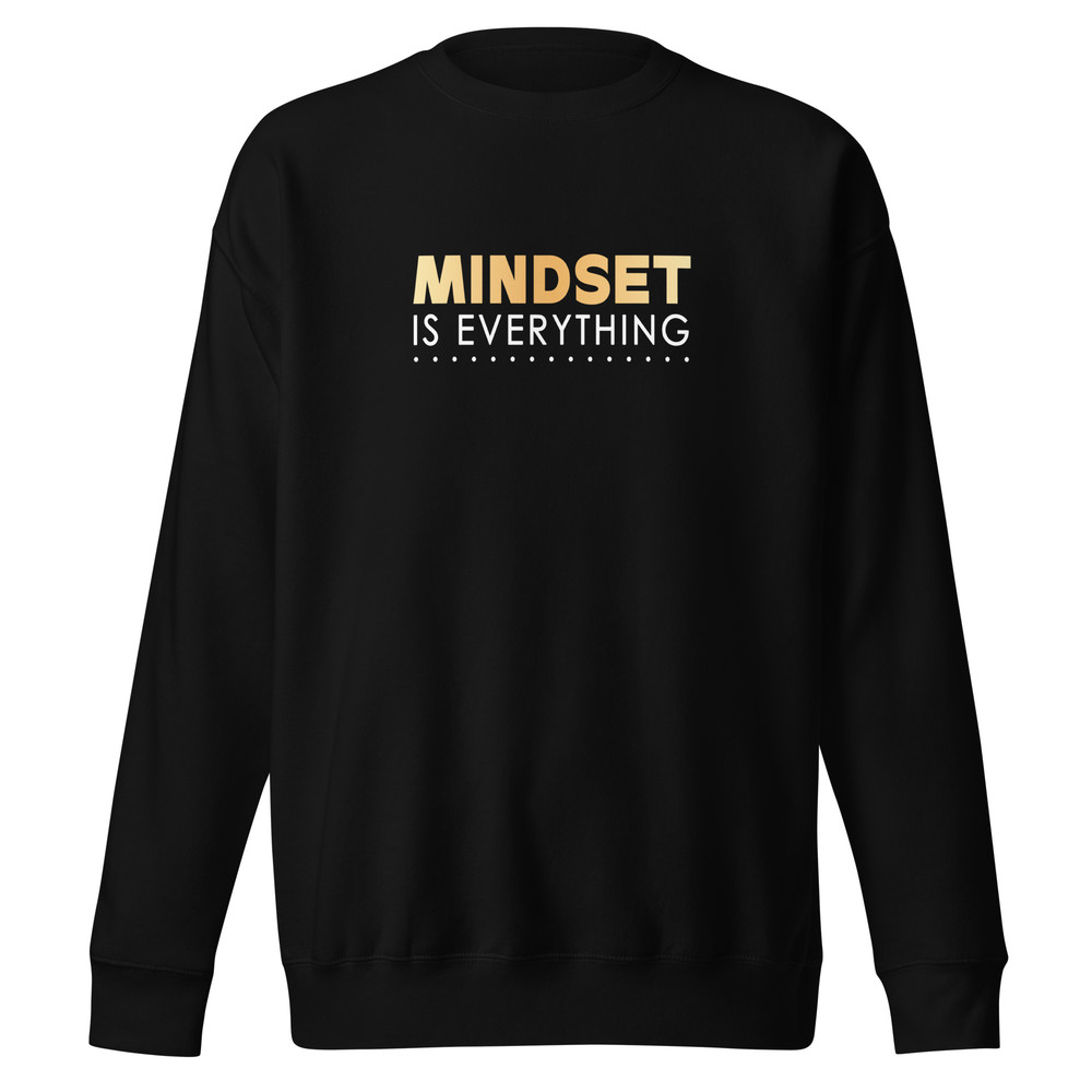 Unisex Premium Sweatshirt Mindset Is Everything Sweatshirt Positive Vibes Tee Inspirational Sweatsh 6
