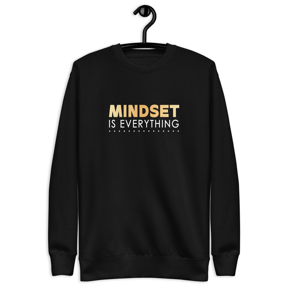 Unisex Premium Sweatshirt Mindset Is Everything Sweatshirt Positive Vibes Tee Inspirational Sweatsh 7