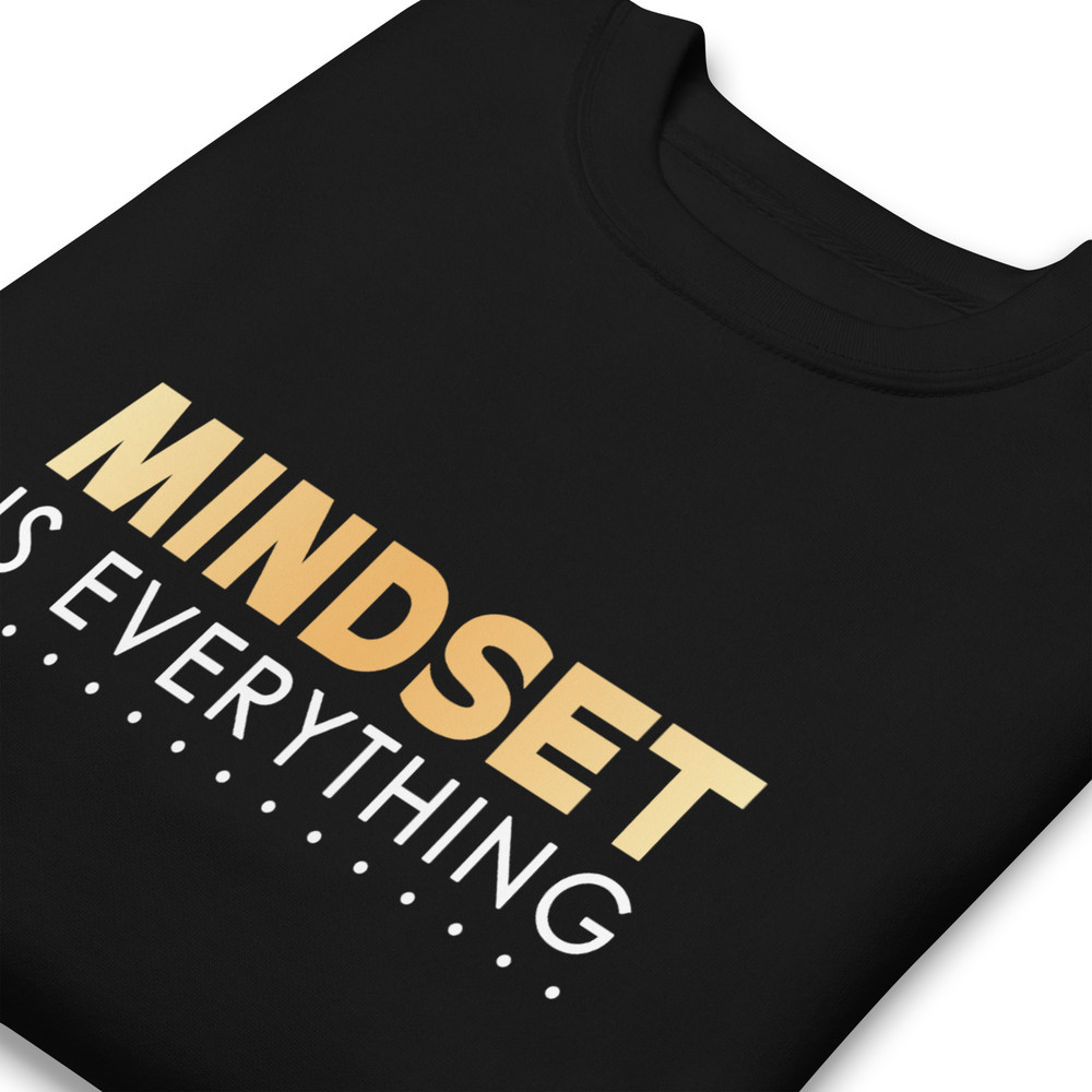 Unisex Premium Sweatshirt Mindset Is Everything Sweatshirt Positive Vibes Tee Inspirational Sweatsh 17