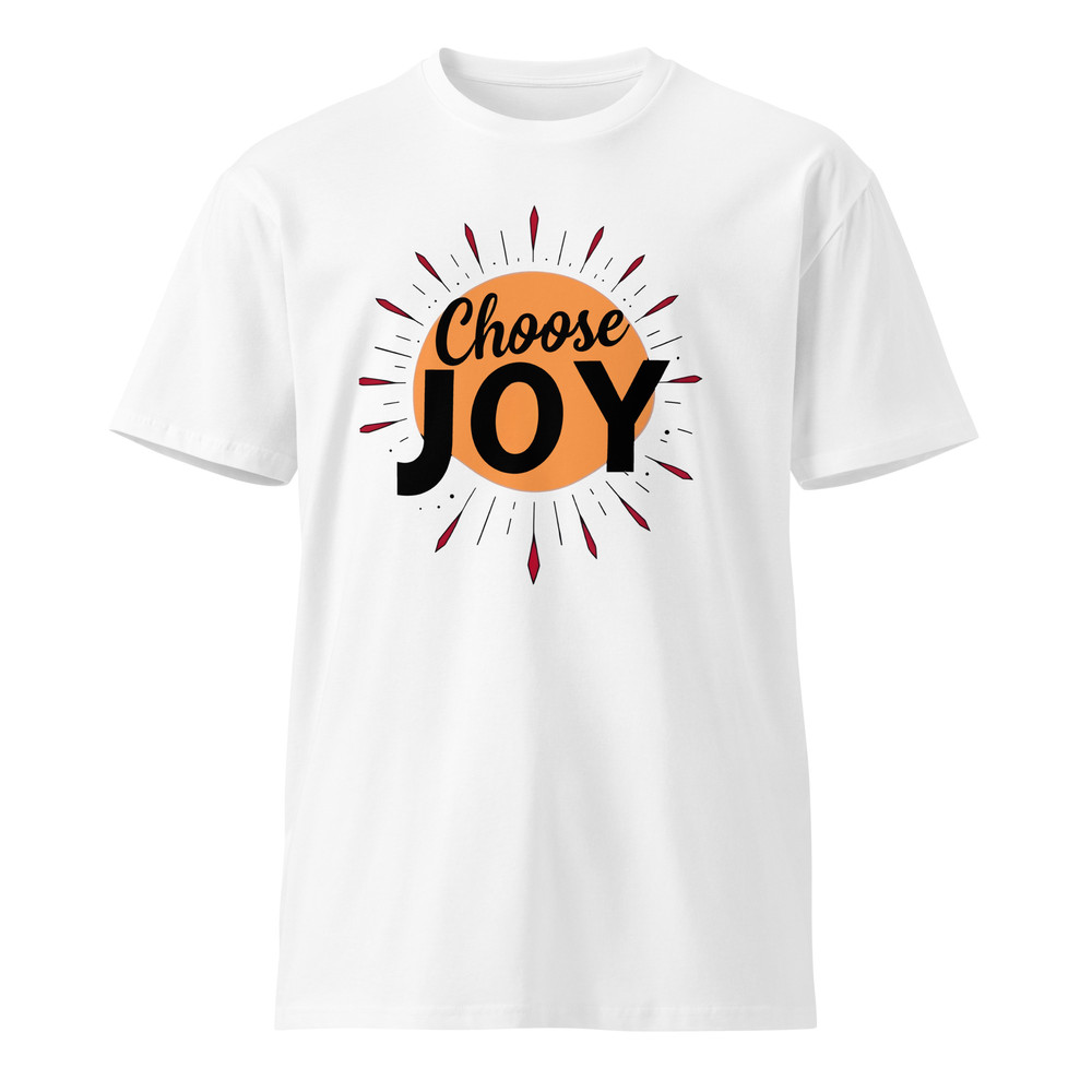 Choose Joy Unisex Premium Tshirt 18