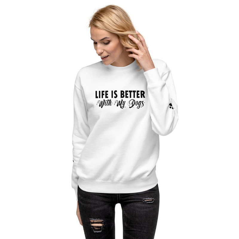Life Is Better With My Dogs Unisex Premium Sweatshirt 19