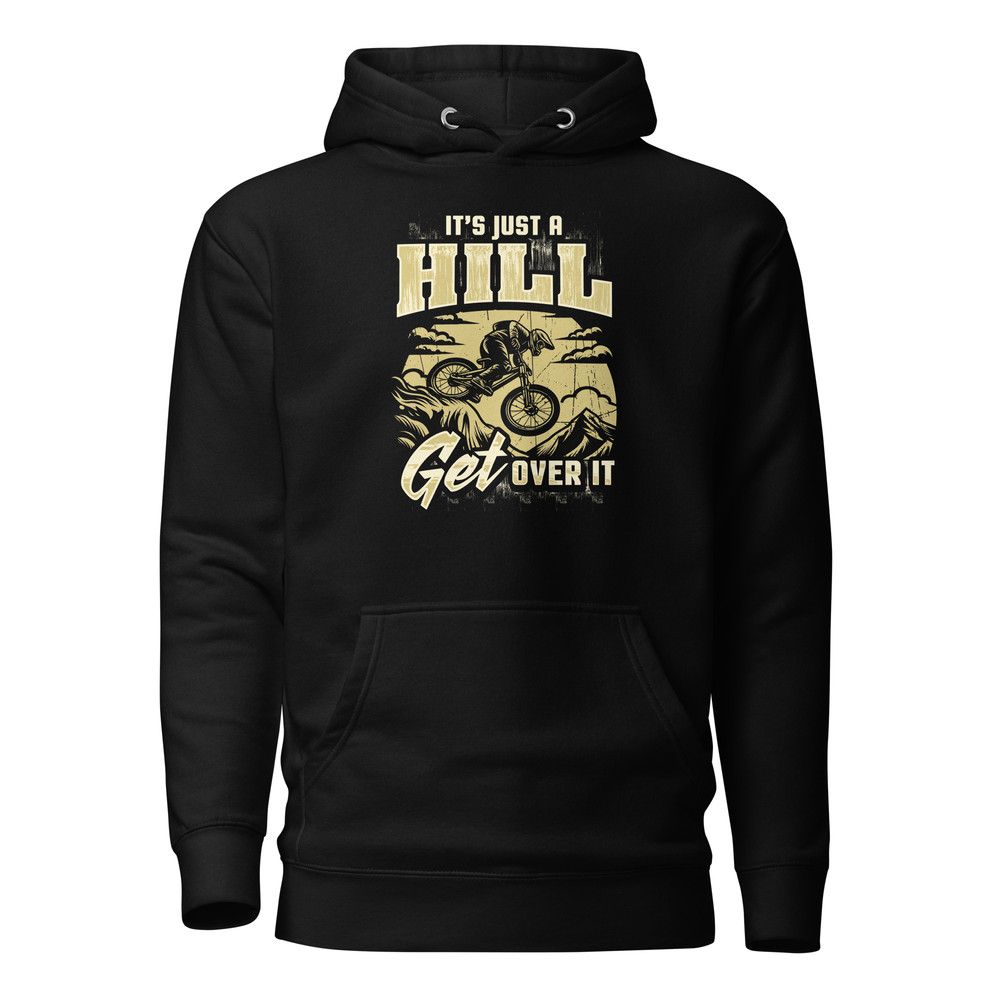 ITS JUST A HILL GET OVER IT Mountain Bike Rider Unisex Hoodie 0