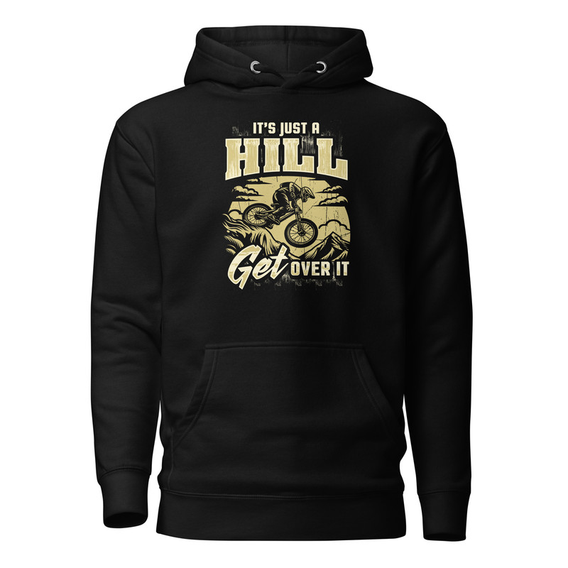 ITS JUST A HILL GET OVER IT Mountain Bike Rider Unisex Hoodie 0