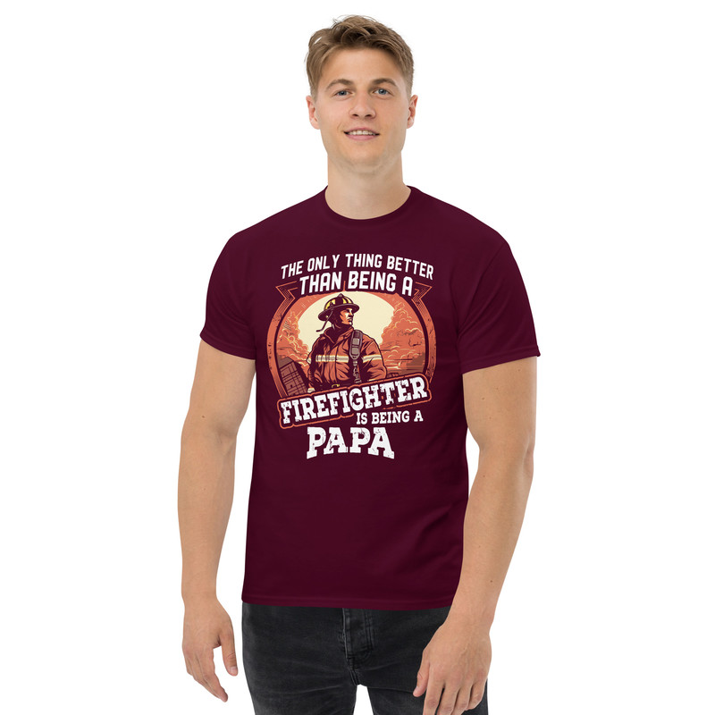 THE ONLY THING BETTER THAN BEING A FIREFIGHTER IS BEING A PAPA Unisex Classic Tee FOR FIREFIGHTERS 2