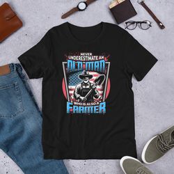 never underestimate an old man who is also a farmer unisex t-shirt funny old man farmer t shirt