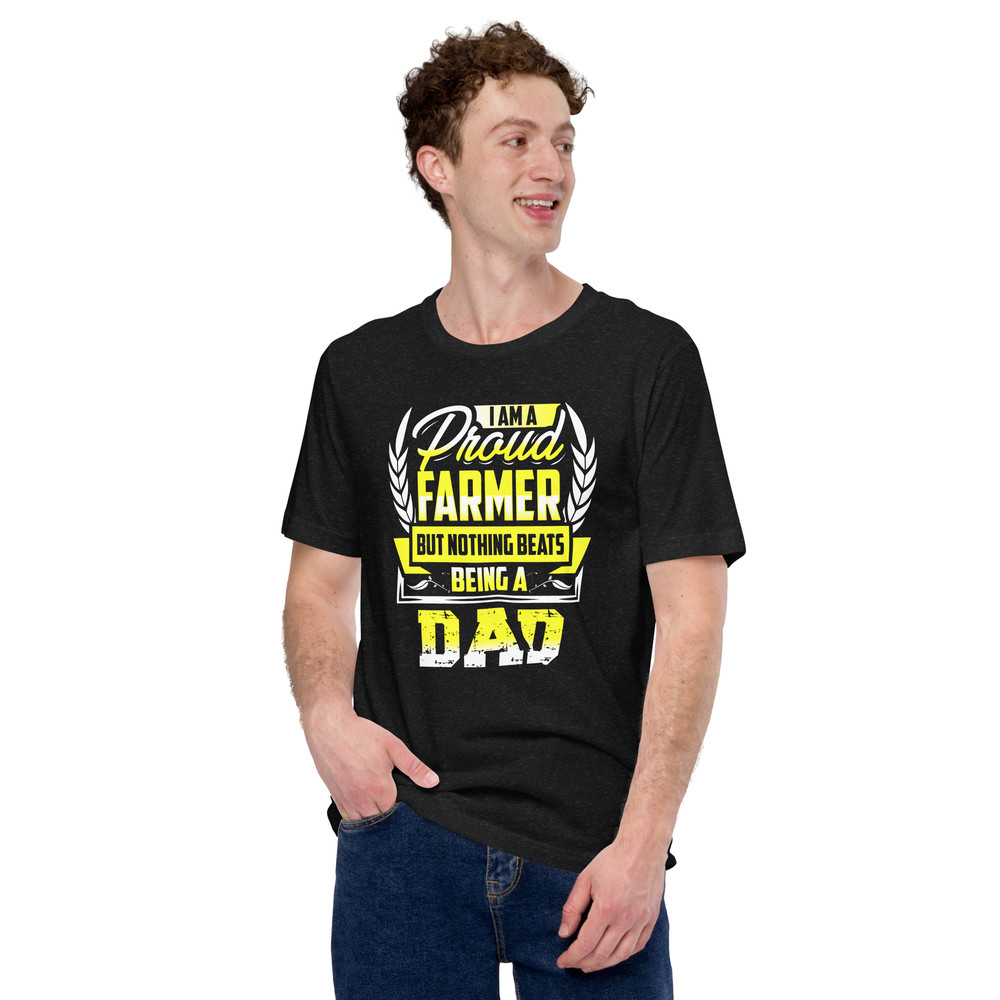 I Am A Proud Farmer But Nothing Beats Being A Dad Unisex Tshirt For Farmer Dad 1