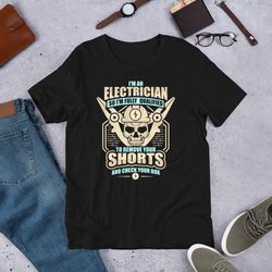 i am an electrician so i am fully qualified unisex t-shirt for electricians