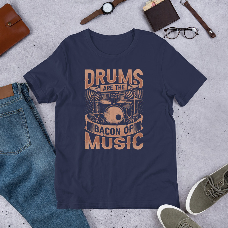 Drums Are The Bacon Of Music Unisex Tshirt For Drummers 4