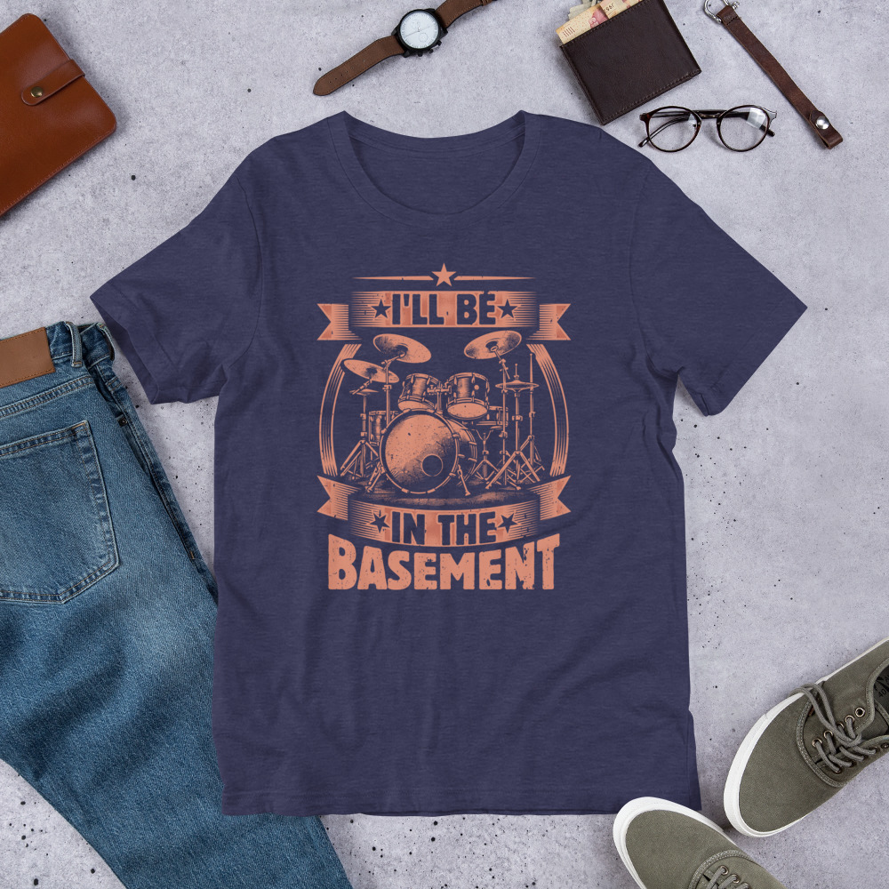 Ill Be In The Basement Funny Drummer Unisex Tshirt 2