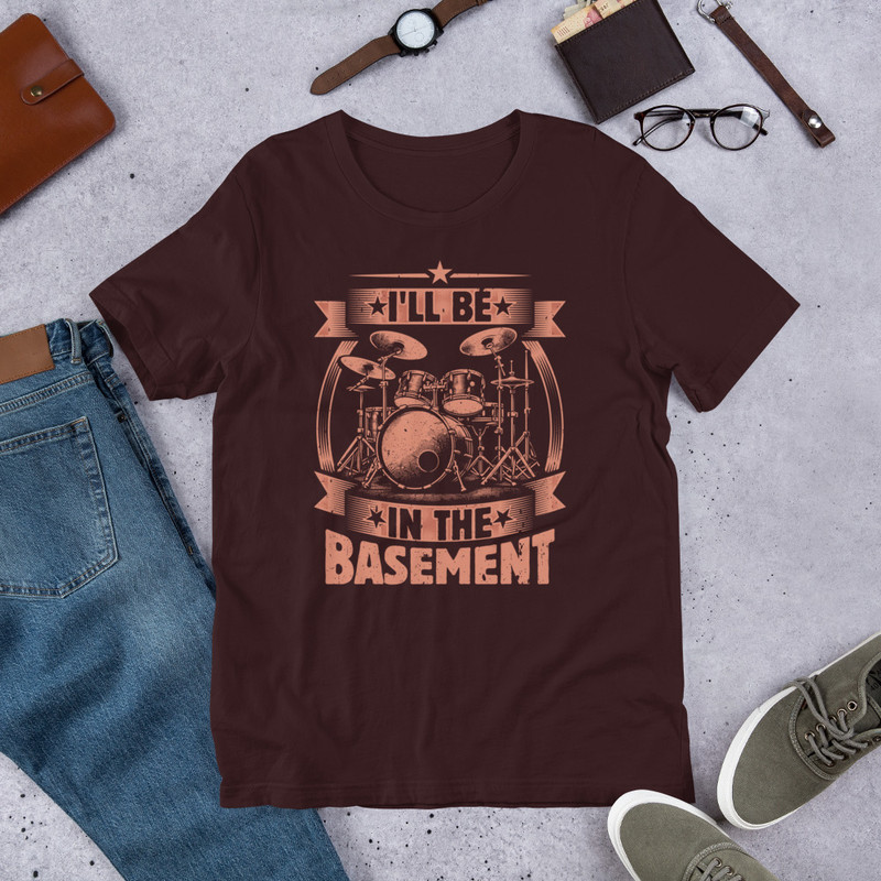 Ill Be In The Basement Funny Drummer Unisex Tshirt 4