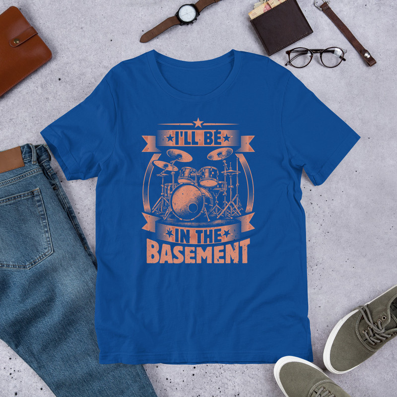 Ill Be In The Basement Funny Drummer Unisex Tshirt 5