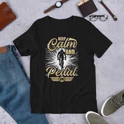 keep calm and pedal on funny bike unisex t-shirt for bicycle riders