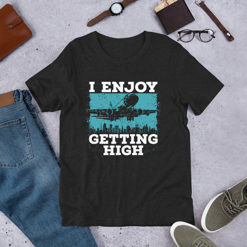 I Enjoy Getting High Funny Pilot Unisex Tshirt Gift For Pilot 1