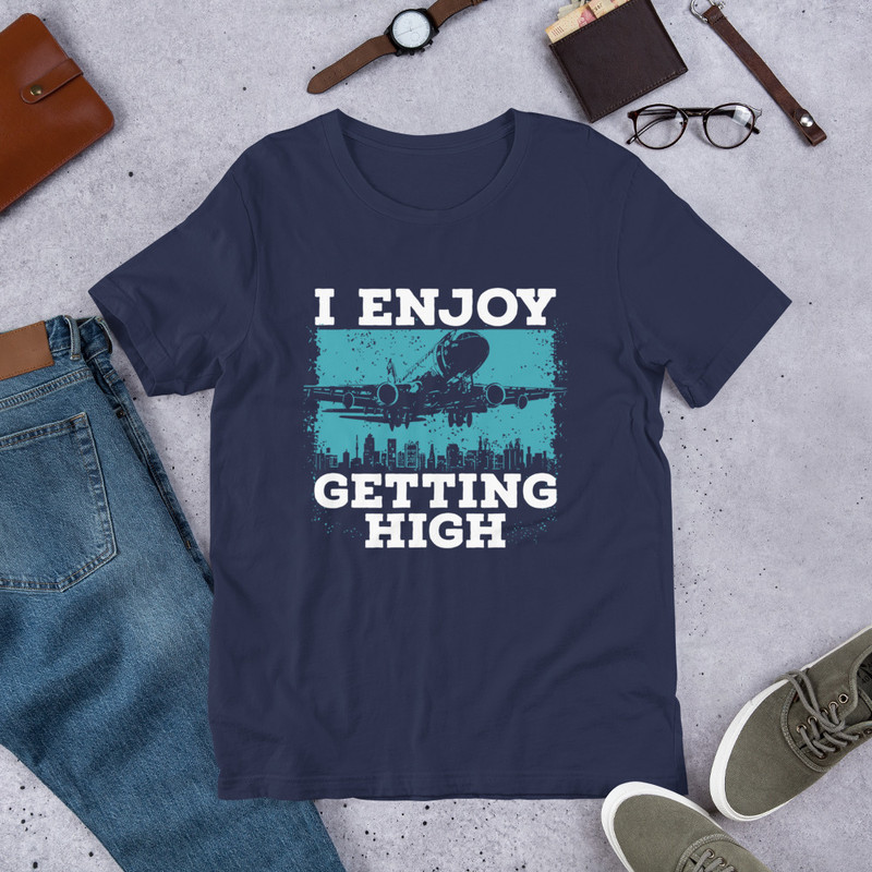 I Enjoy Getting High Funny Pilot Unisex Tshirt Gift For Pilot 3