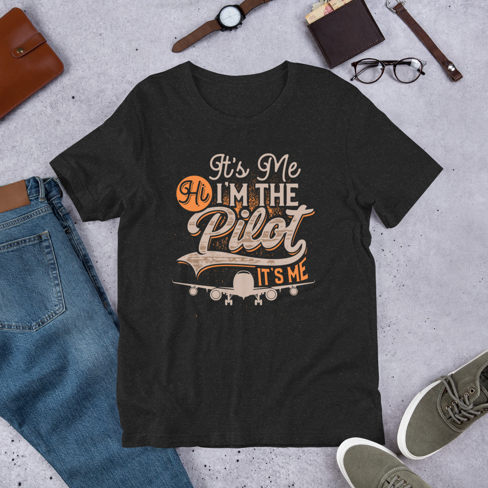 Its Me Hi Im The Pilot Its Me Funny Pilot Unisex Tshirt 0