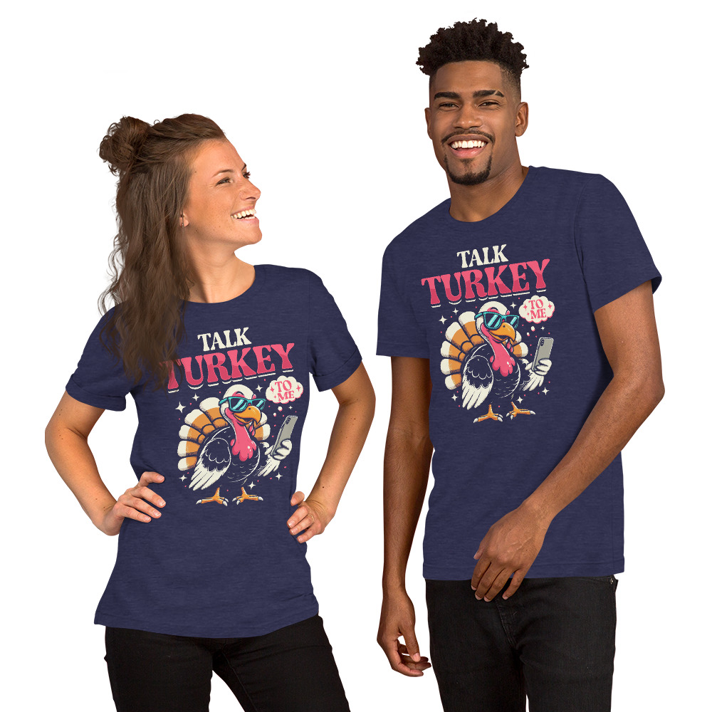 Talk Turkey To Me Funny Thanks Giving Day Unisex Tshirt 5