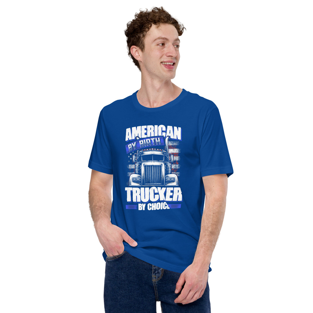 American By Birth Trucker By Choice Truck Driver Unisex Tshirt 8