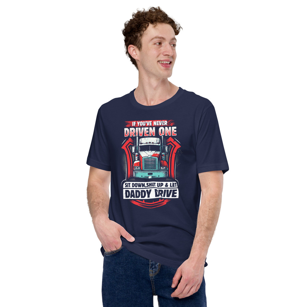 If Youve Never Driven One Sit Downshut Up Let Daddy Drive Unisex Tshirt 3