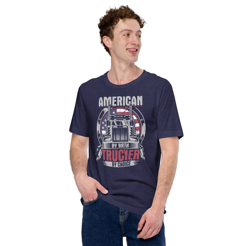 American By Birth Trucker By Choice Unisex Tshirt 2