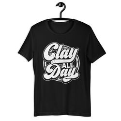 clay all day pottery unisex t-shirt