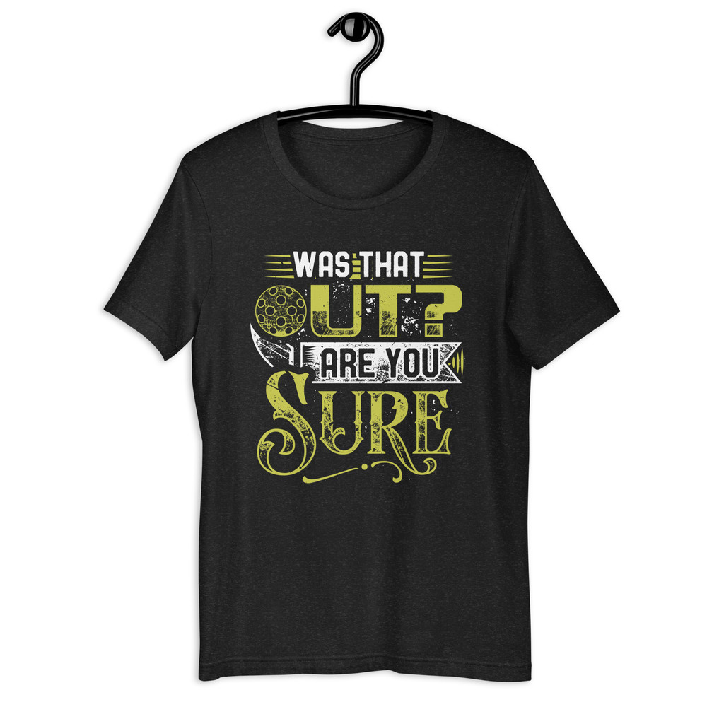 Was That Out Are You Sure Unisex Tshirt 1