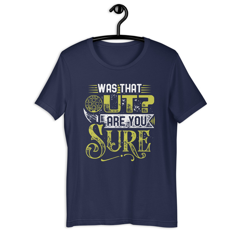 Was That Out Are You Sure Unisex Tshirt 3