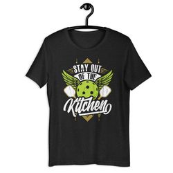 stay out of the kitchen unisex t-shirt