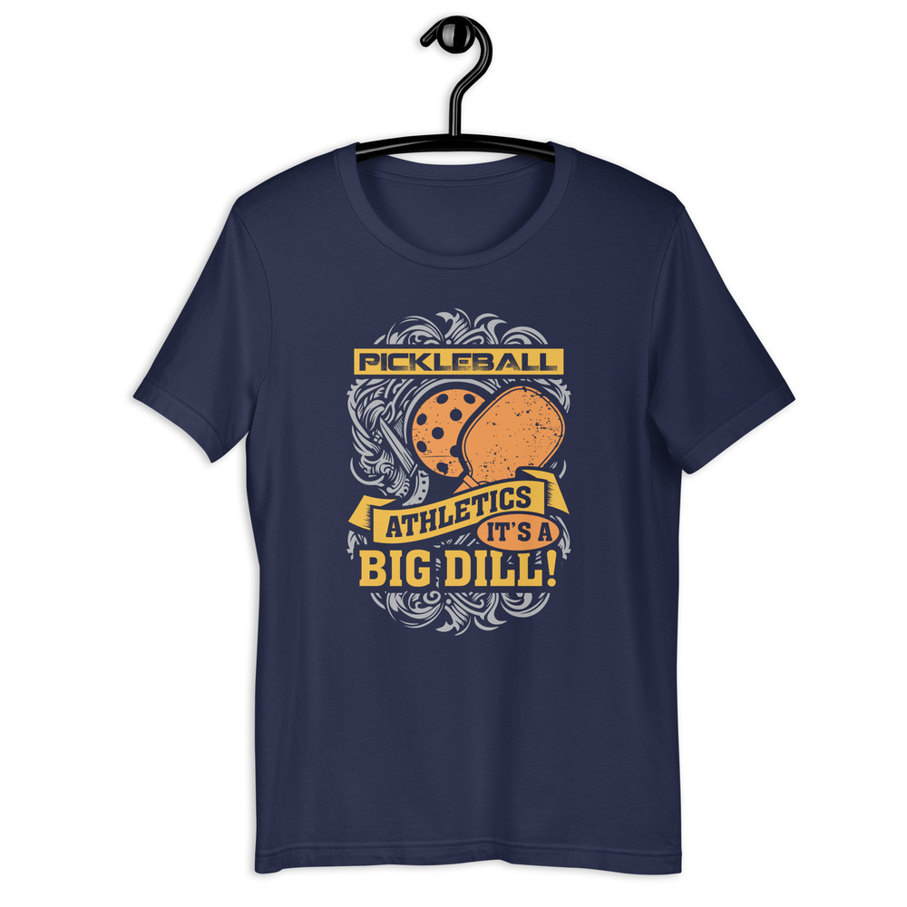 PICKLEBALL ATHLETICS IT IS A BIG DILL Unisex Tshirt 3