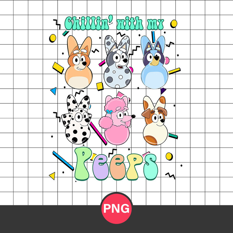 Chillin' With My Peeps Png, Easter Bluey Png, Bluey Easter Eggs Png, Bluey Easter Bunny Png, Bluey Png Digital File