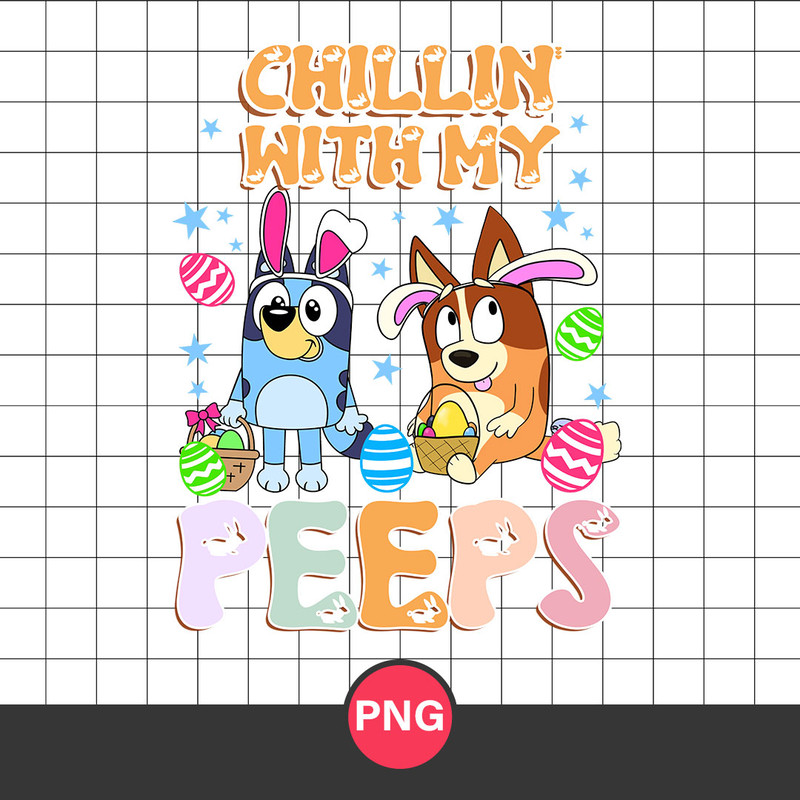 Chillin With My Peeps Png, Easter Bluey Png, Bluey Easter Bunny Png, Bluey Easter Eggs Png, Bluey Png Digital File