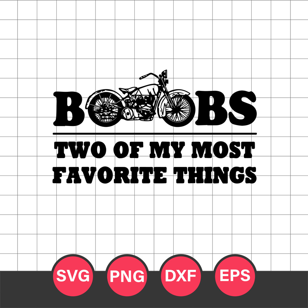 Motorcycles and Boobs Two Of My Most Favorite Things Svg, Halloween Svg, Png Dxf Eps Digital File