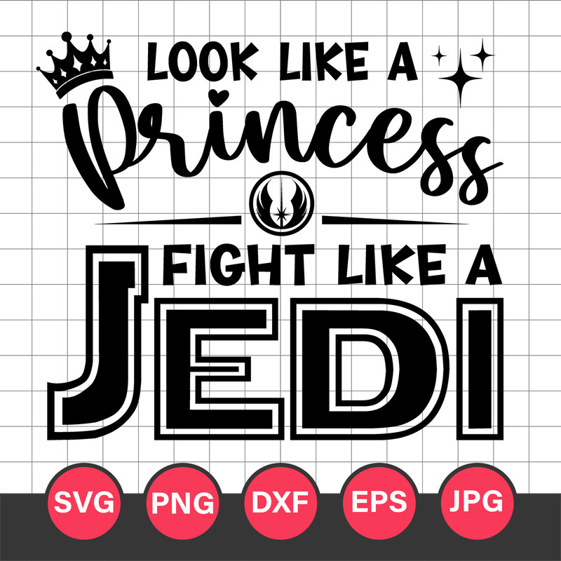 Look Like A Princess Fight Like a Jedi Svg, Star Wars Svg, Png Jpg Dxf Eps Digital File